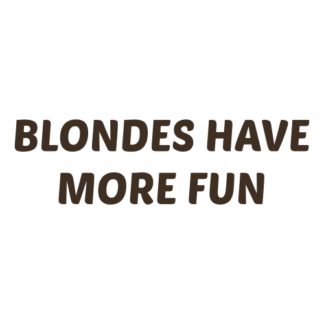 Blondes Have More Fun Decal (Brown)